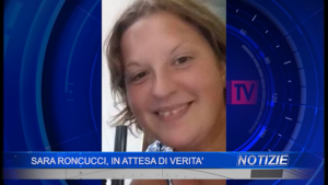 Sara Roncucci, in attesa di verit&agrave;.