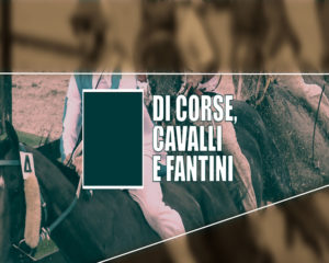 Di Corse, Cavalli e Fantini (Renato Bircolotti: Oltre il Verrocchio) 26-07-2018