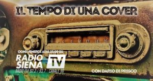 Domani sera alle 23 su Radio Siena parte "Il tempo di una cover"