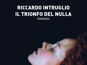 "Il trionfo del nulla", il nuovo romanzo del senese Riccardo Intruglio