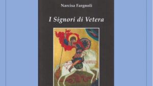 "I signori di Vetera", lunedì la presentazione del nuovo libro di Narcisa Fargnoli