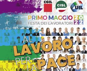 1 maggio in provincia di Siena: il tema scelto da CGIL, CISL e UIL &egrave; "Al lavoro per la pace"