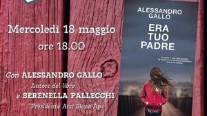 Mercoledì 18 maggio a Siena la presentazione del libro "Era tuo padre" di Alessandro Gallo