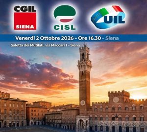"Lavoro, sicurezza e partecipazione": il 2 ottobre a Siena iniziativa pubblica CGIL CISL UIL con le Istituzioni